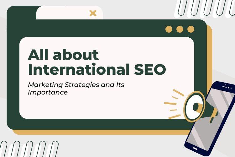 All about International SEO – Marketing Strategies and Its Importance