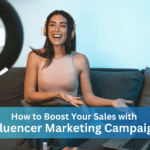 How to Boost Your Sales with Influencer Marketing Campaigns