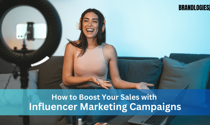 How to Boost Your Sales with Influencer Marketing Campaigns