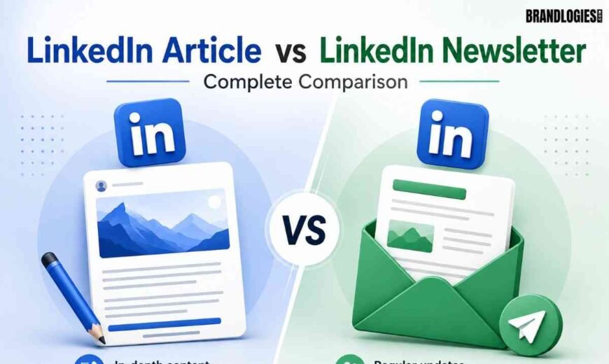 LinkedIn Article vs LinkedIn Newsletter - A Complete Comparison
