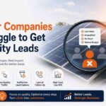 Why Solar Companies Struggle to Get Quality Leads