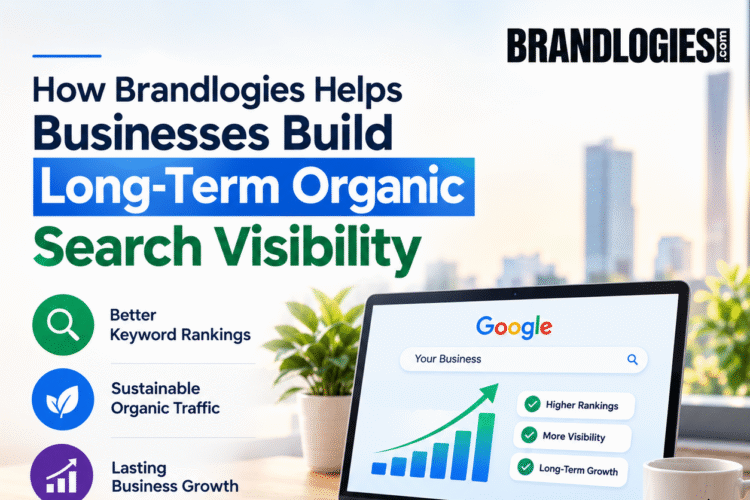 How Brandlogies Helps Businesses Build Long-Term Organic Search Visibility